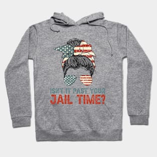 Isn't It Past Your Jail Time? American Flag Rosie Messy Bun Hoodie